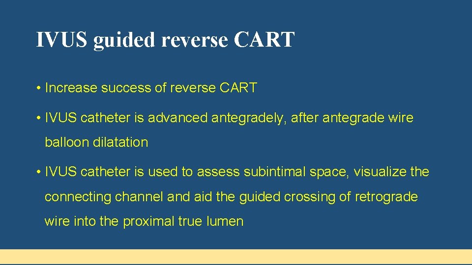 IVUS guided reverse CART • Increase success of reverse CART • IVUS catheter is