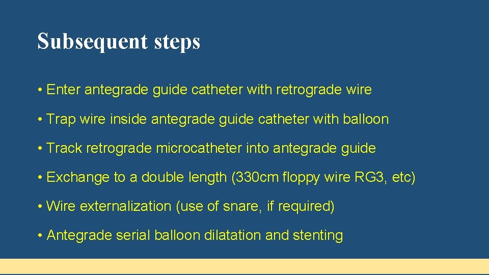 Subsequent steps • Enter antegrade guide catheter with retrograde wire • Trap wire inside