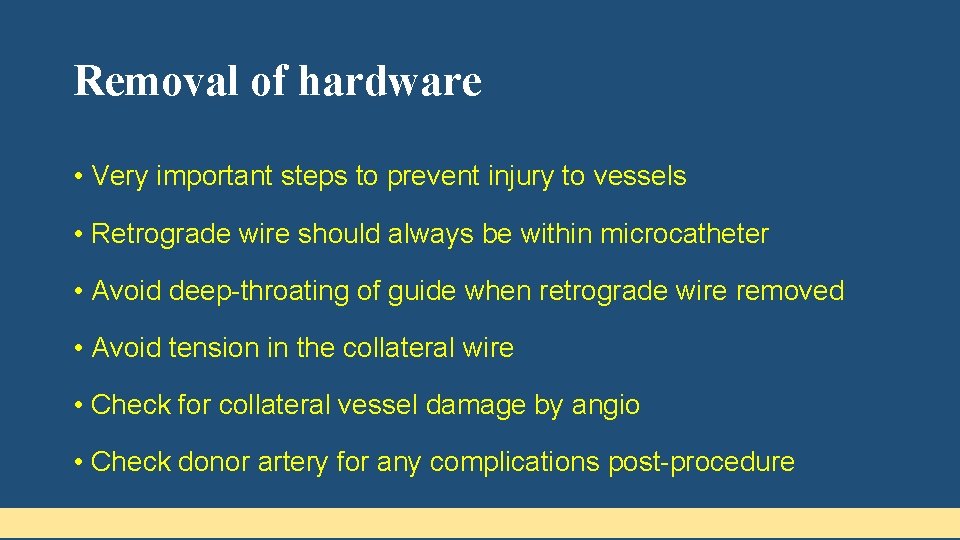 Removal of hardware • Very important steps to prevent injury to vessels • Retrograde