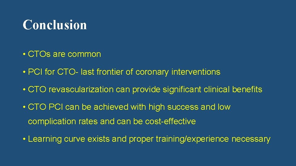 Conclusion • CTOs are common • PCI for CTO- last frontier of coronary interventions