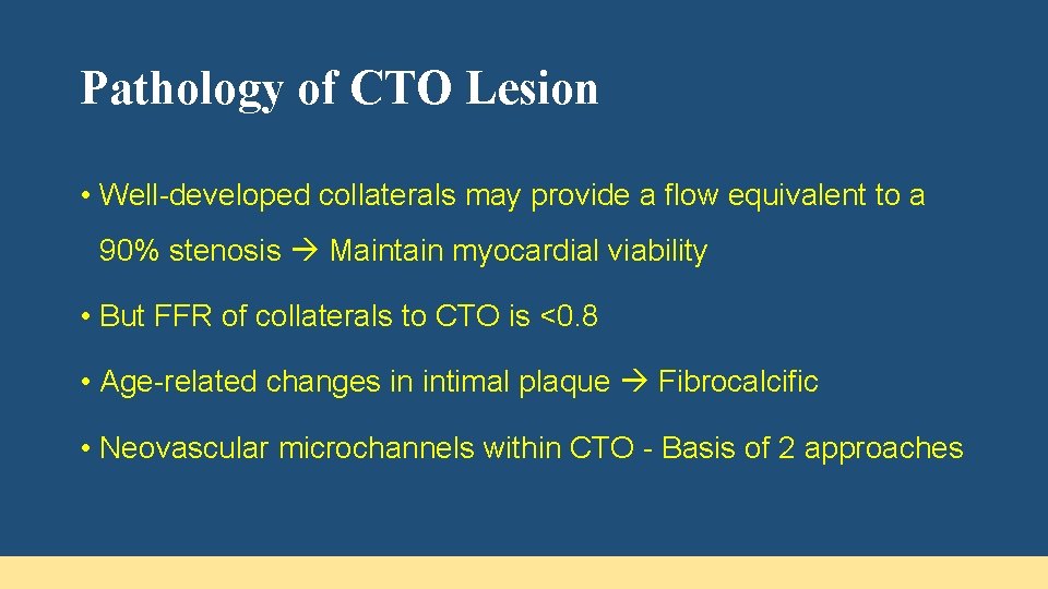 Pathology of CTO Lesion • Well-developed collaterals may provide a flow equivalent to a