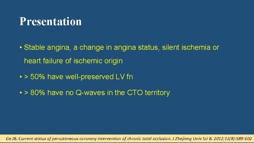 Presentation • Stable angina, a change in angina status, silent ischemia or heart failure