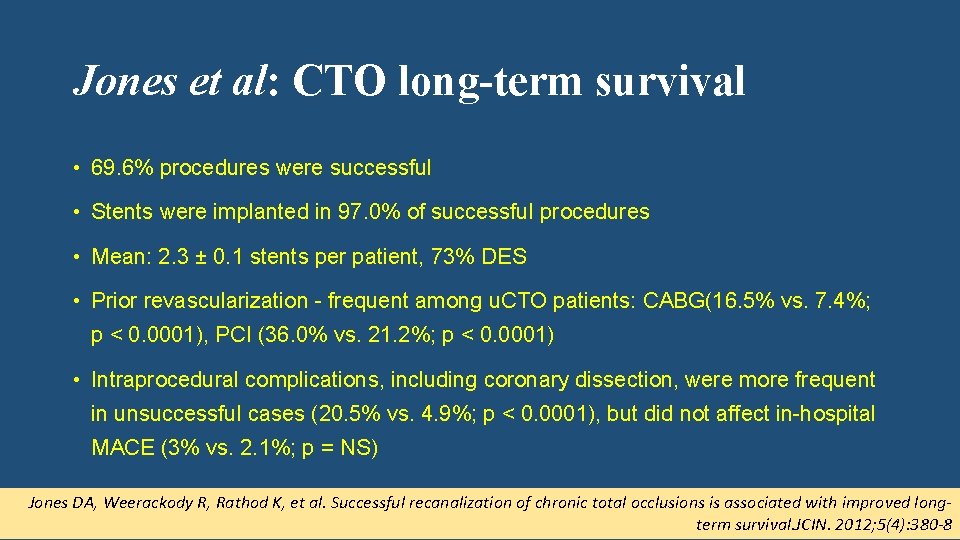 Jones et al: CTO long-term survival • 69. 6% procedures were successful • Stents