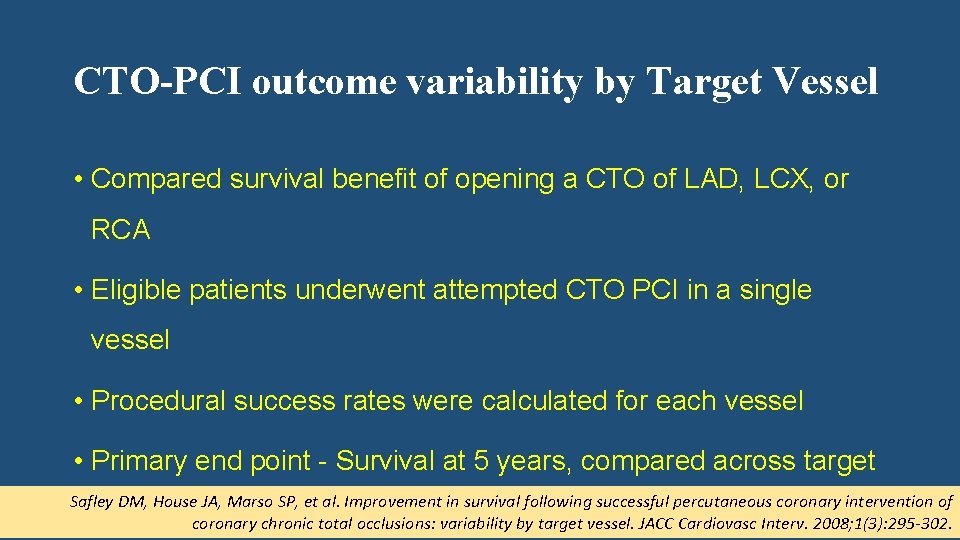 CTO-PCI outcome variability by Target Vessel • Compared survival benefit of opening a CTO