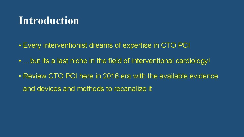 Introduction • Every interventionist dreams of expertise in CTO PCI • …but its a