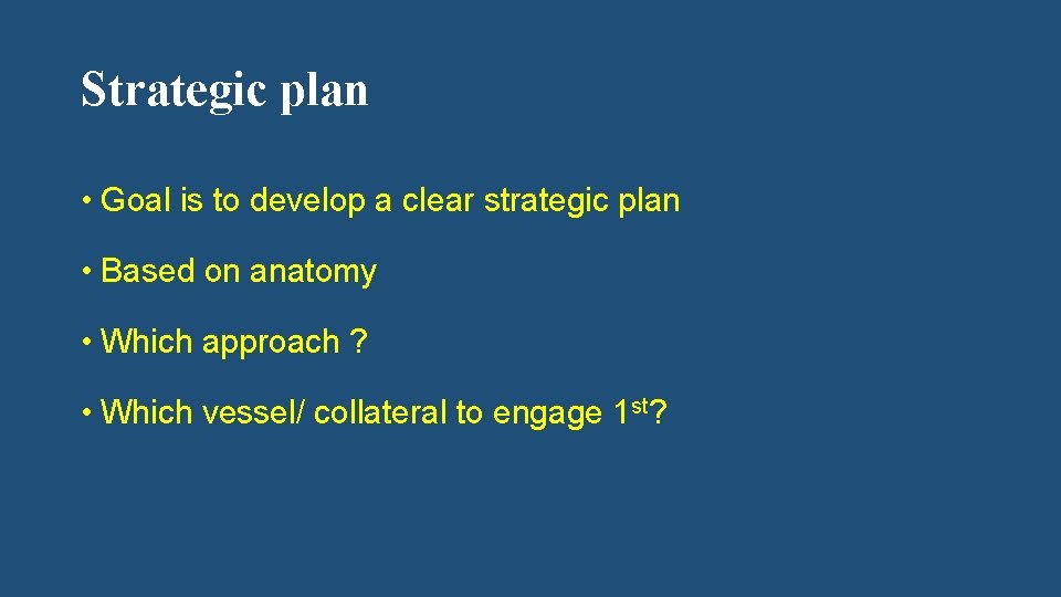 Strategic plan • Goal is to develop a clear strategic plan • Based on