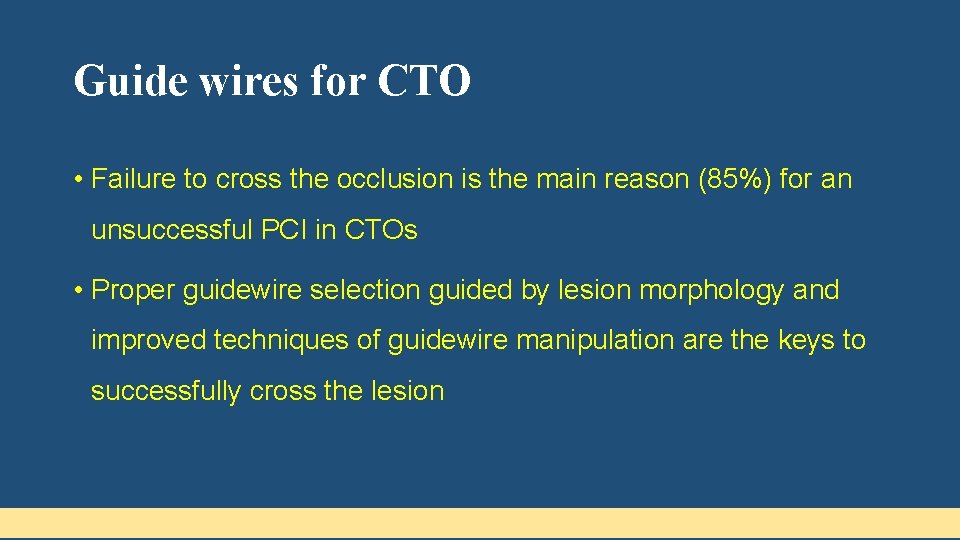 Guide wires for CTO • Failure to cross the occlusion is the main reason