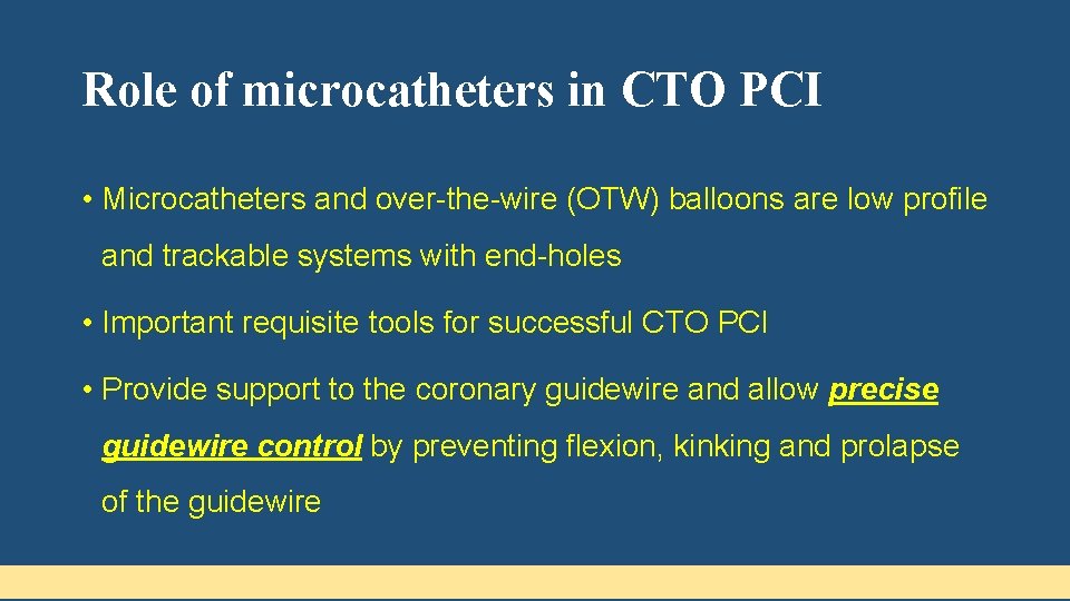 Role of microcatheters in CTO PCI • Microcatheters and over-the-wire (OTW) balloons are low