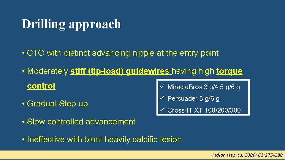 Drilling approach • CTO with distinct advancing nipple at the entry point • Moderately