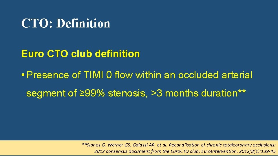 CTO: Definition Euro CTO club definition • Presence of TIMI 0 flow within an