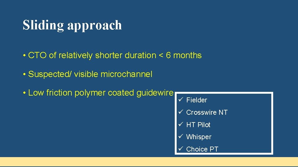 Sliding approach • CTO of relatively shorter duration < 6 months • Suspected/ visible