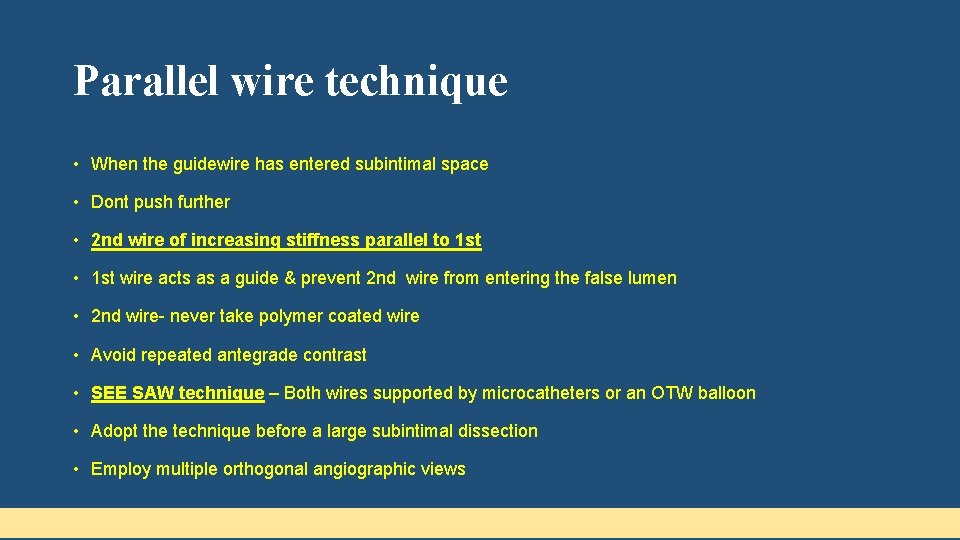 Parallel wire technique • When the guidewire has entered subintimal space • Dont push