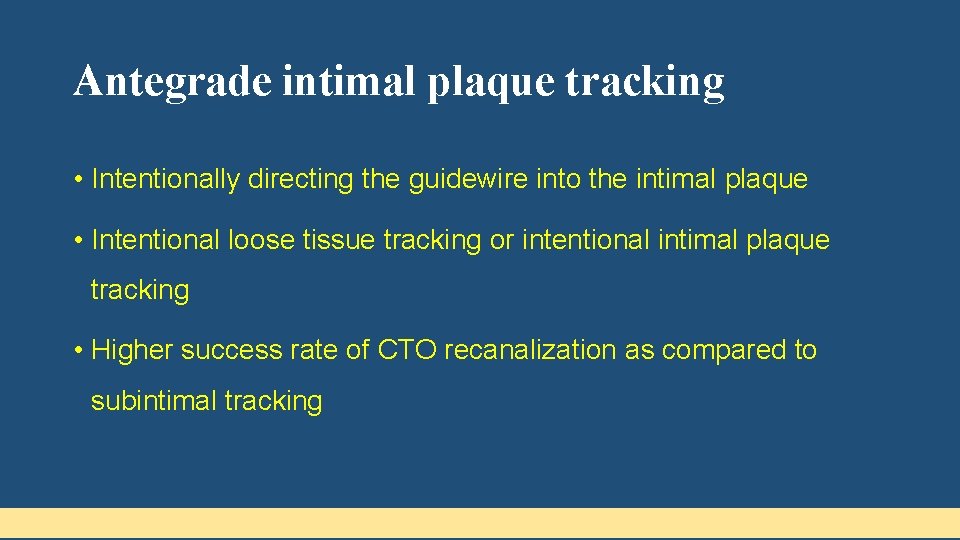 Antegrade intimal plaque tracking • Intentionally directing the guidewire into the intimal plaque •