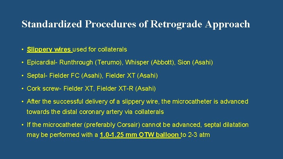 Standardized Procedures of Retrograde Approach • Slippery wires used for collaterals • Epicardial- Runthrough