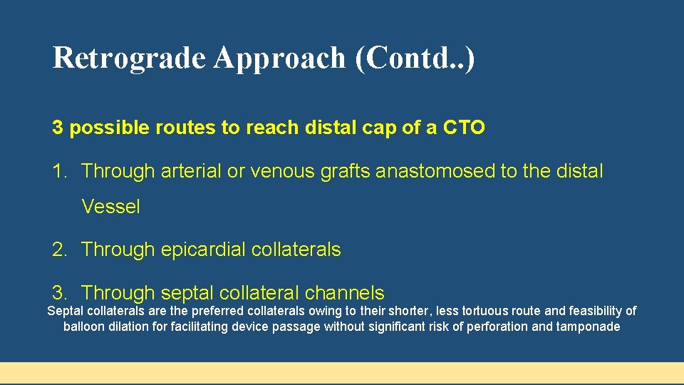 Retrograde Approach (Contd. . ) 3 possible routes to reach distal cap of a