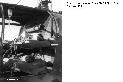 Evasan par l’Alouette III du PMAH 19ème DI à Sétif en 1961 (Jean-Pierre Meyer)