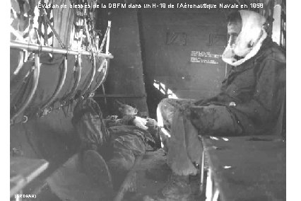 Evasan de blessés de la DBFM dans un H-19 de l’Aéronautique Navale en 1958