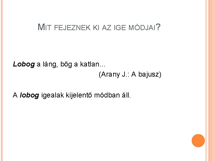 MIT FEJEZNEK KI AZ IGE MÓDJAI? Lobog a láng, bőg a katlan… (Arany J.