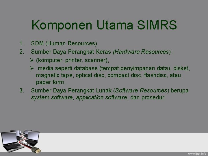 Komponen Utama SIMRS 1. 2. SDM (Human Resources) Sumber Daya Perangkat Keras (Hardware Resources)