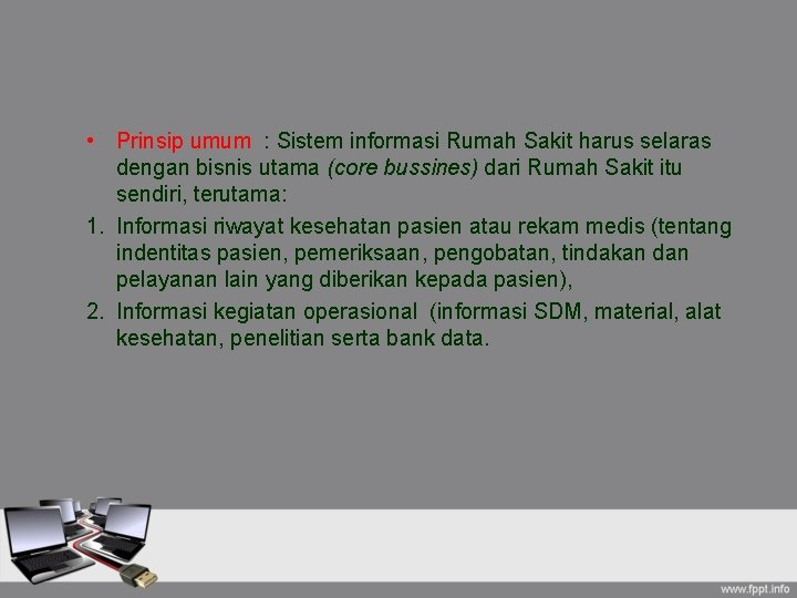  • Prinsip umum : Sistem informasi Rumah Sakit harus selaras dengan bisnis utama