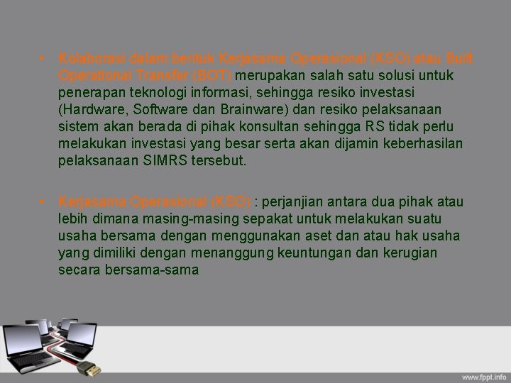  • Kolaborasi dalam bentuk Kerjasama Operasional (KSO) atau Built Operational Transfer (BOT) merupakan