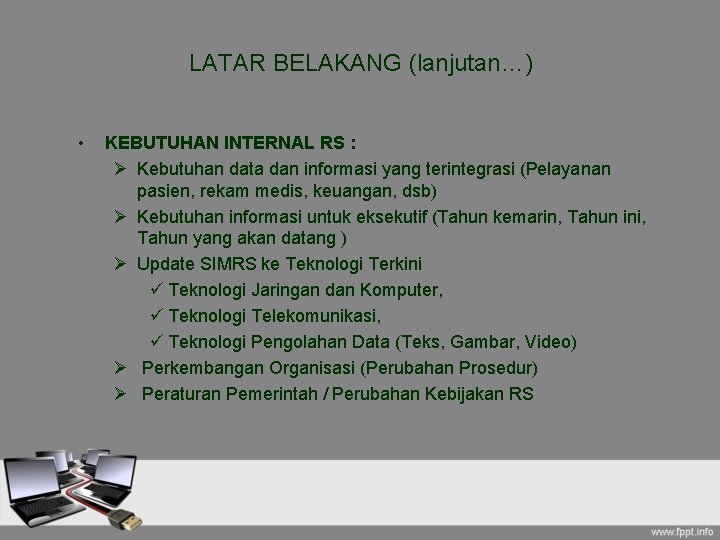 LATAR BELAKANG (lanjutan…) • KEBUTUHAN INTERNAL RS : Ø Kebutuhan data dan informasi yang