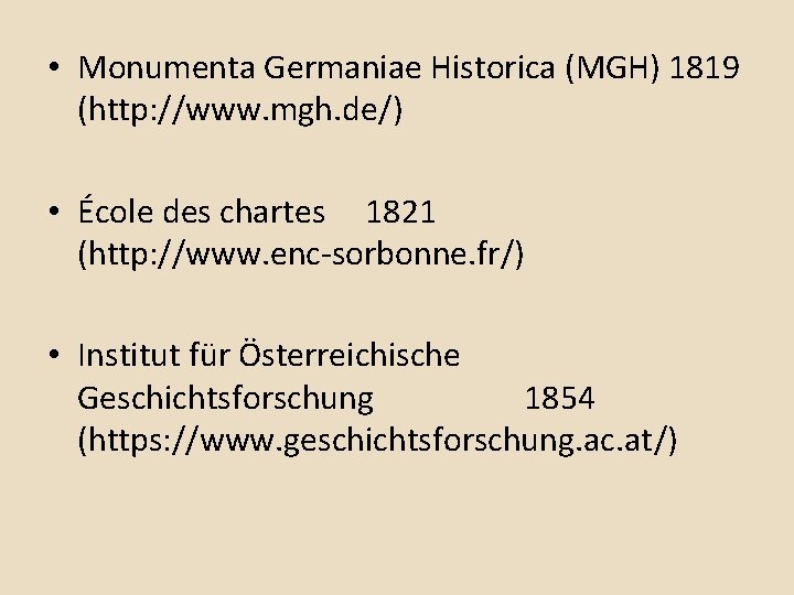  • Monumenta Germaniae Historica (MGH) 1819 (http: //www. mgh. de/) • École des