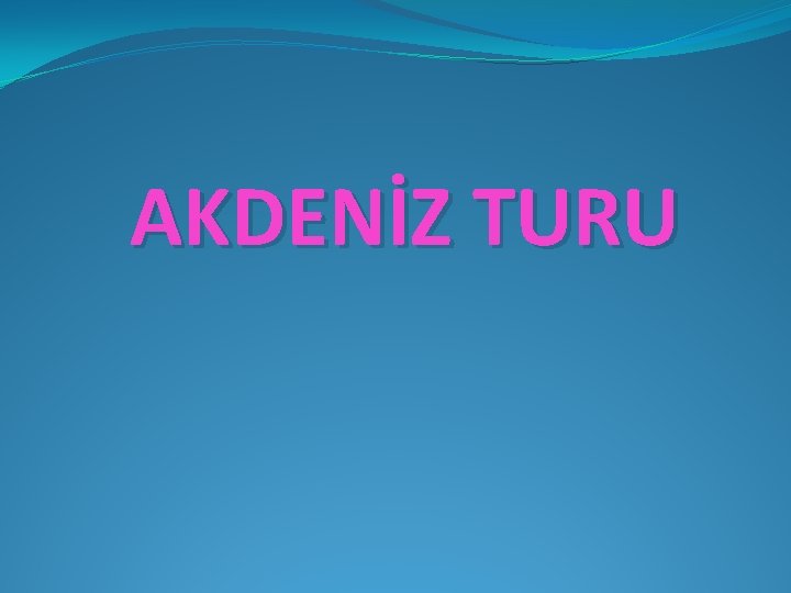 AKDENİZ TURU 