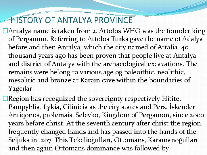 HISTORY OF ANTALYA PROVİNCE �Antalya name is taken from 2. Attolos WHO was the