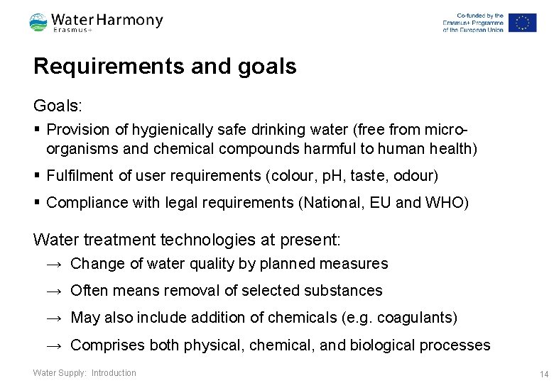 Requirements and goals Goals: § Provision of hygienically safe drinking water (free from microorganisms