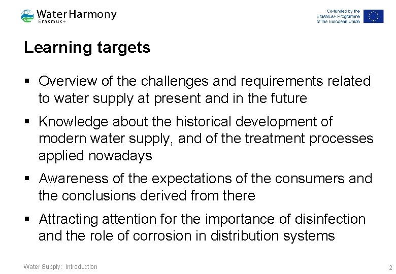 Learning targets § Overview of the challenges and requirements related to water supply at