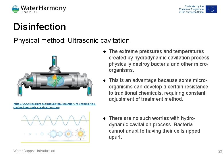 Disinfection Physical method: Ultrasonic cavitation ● The extreme pressures and temperatures created by hydrodynamic