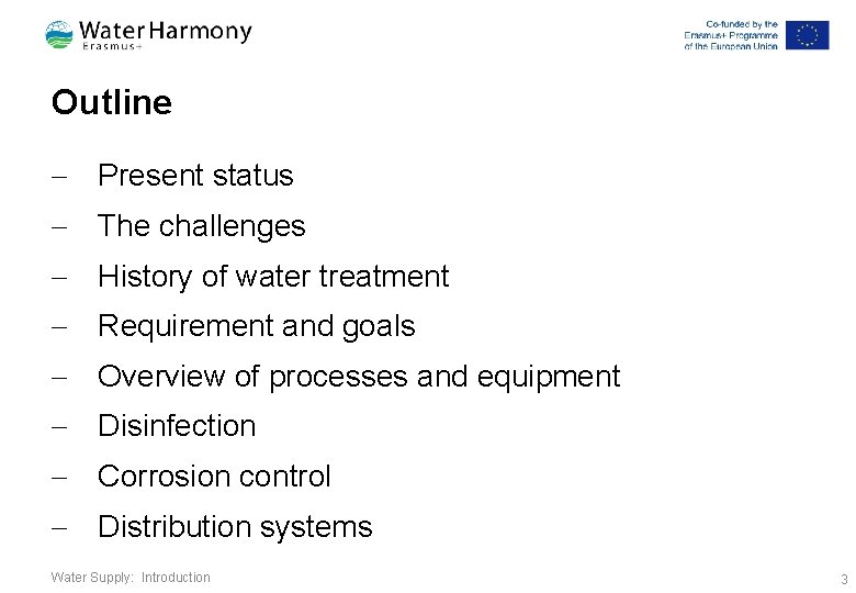 Outline - Present status - The challenges - History of water treatment - Requirement