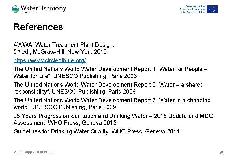 References AWWA: Water Treatment Plant Design. 5 th ed. , Mc. Graw-Hill, New York