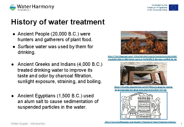 History of water treatment ● Ancient People (20, 000 B. C. ) were hunters