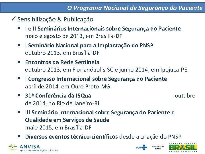 O Programa Nacional de Segurança do Paciente ü Sensibilização & Publicação § I e O Programa Nacional de Segurança do Paciente ü Sensibilização & Publicação § I e