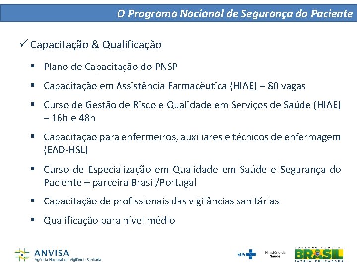 O Programa Nacional de Segurança do Paciente ü Capacitação & Qualificação § Plano de O Programa Nacional de Segurança do Paciente ü Capacitação & Qualificação § Plano de