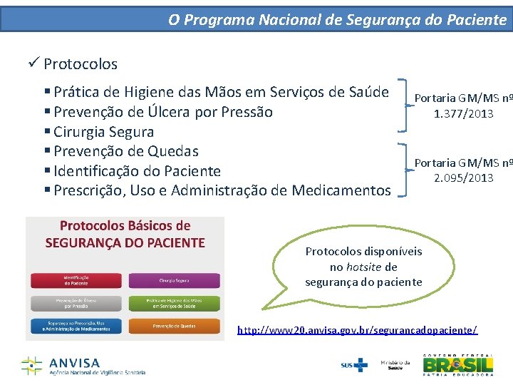 O Programa Nacional de Segurança do Paciente ü Protocolos § Prática de Higiene das O Programa Nacional de Segurança do Paciente ü Protocolos § Prática de Higiene das