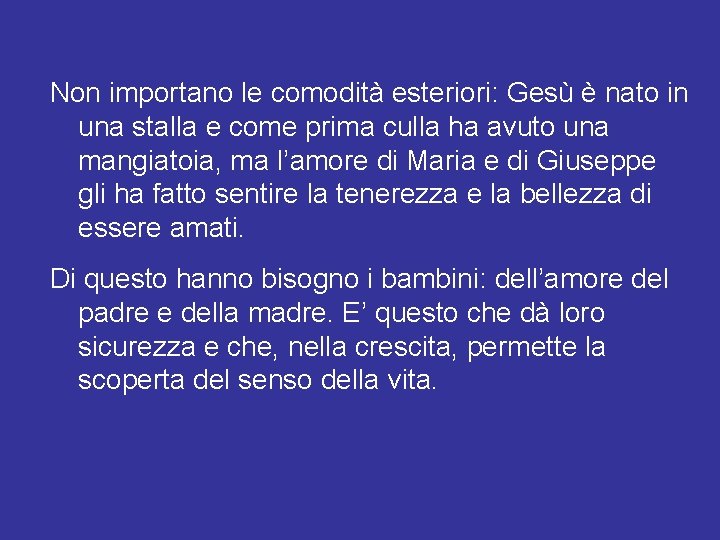 Non importano le comodità esteriori: Gesù è nato in una stalla e come prima