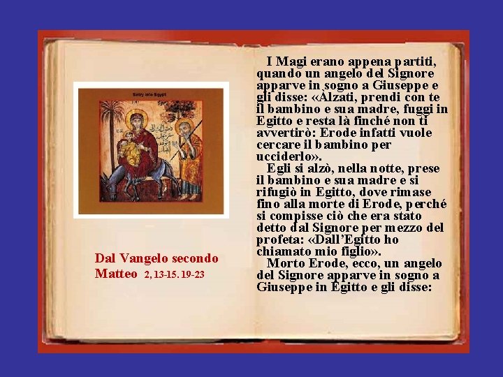 Dal Vangelo secondo Matteo 2, 13 -15. 19 -23 I Magi erano appena partiti,