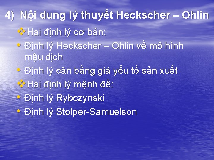 4) Nội dung lý thuyết Heckscher – Ohlin v. Hai định lý cơ bản: 4) Nội dung lý thuyết Heckscher – Ohlin v. Hai định lý cơ bản: