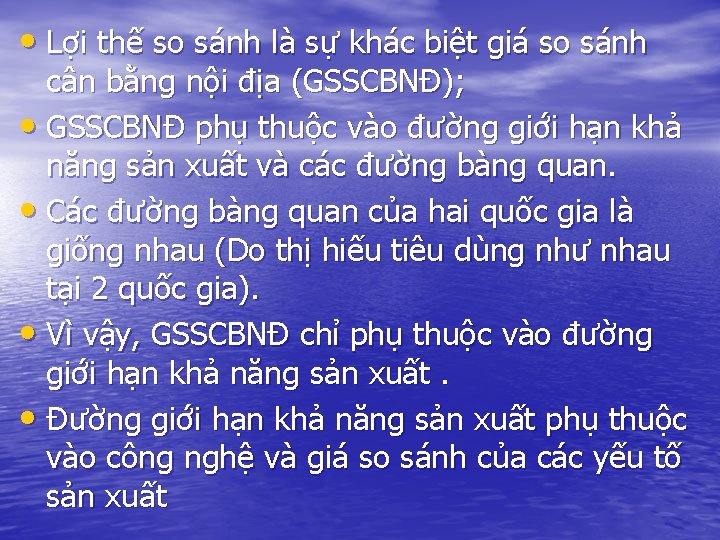 • Lợi thế so sánh là sự khác biệt giá so sánh cân • Lợi thế so sánh là sự khác biệt giá so sánh cân