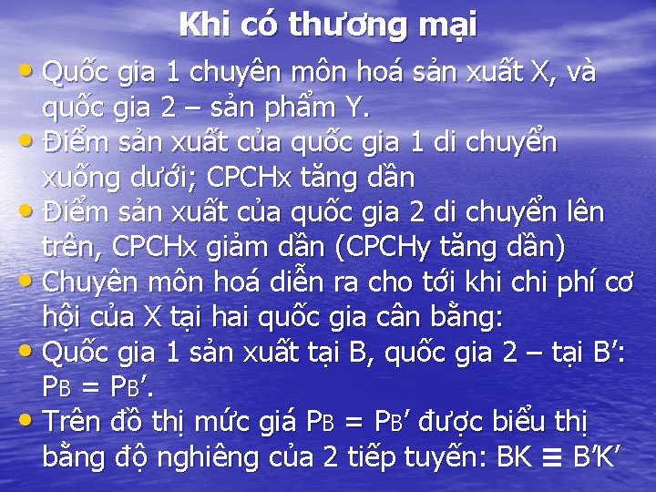 Khi có thương mại • Quốc gia 1 chuyên môn hoá sản xuất X, Khi có thương mại • Quốc gia 1 chuyên môn hoá sản xuất X,