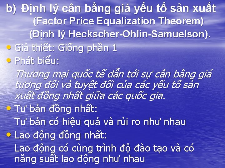 b) Định lý cân bằng giá yếu tố sản xuất (Factor Price Equalization Theorem) b) Định lý cân bằng giá yếu tố sản xuất (Factor Price Equalization Theorem)