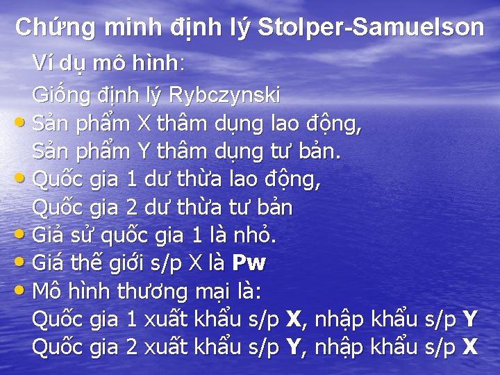 Chứng minh định lý Stolper-Samuelson Ví dụ mô hình: Giống định lý Rybczynski • Chứng minh định lý Stolper-Samuelson Ví dụ mô hình: Giống định lý Rybczynski •