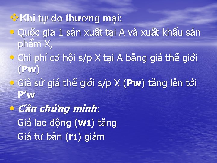 v. Khi tự do thương mại: • Quốc gia 1 sản xuất tại A v. Khi tự do thương mại: • Quốc gia 1 sản xuất tại A