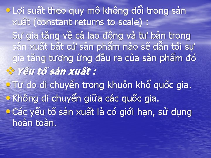 • Lợi suất theo quy mô không đổi trong sản xuất (constant returns • Lợi suất theo quy mô không đổi trong sản xuất (constant returns