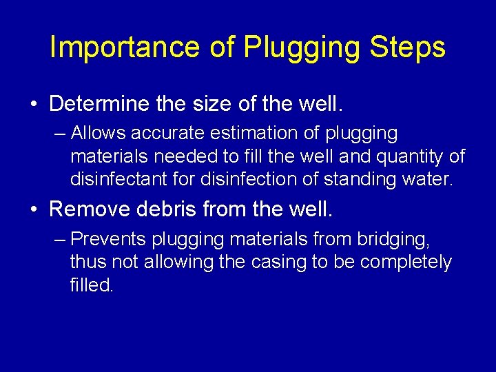 Importance of Plugging Steps • Determine the size of the well. – Allows accurate