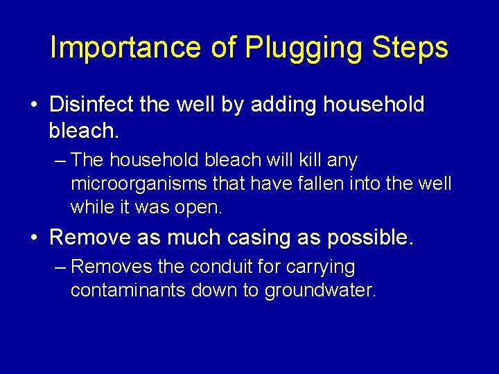 Importance of Plugging Steps • Disinfect the well by adding household bleach. – The