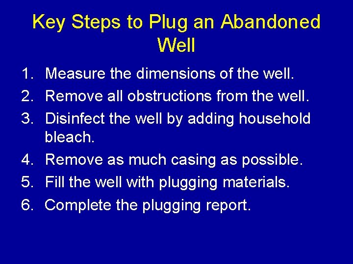 Key Steps to Plug an Abandoned Well 1. Measure the dimensions of the well.